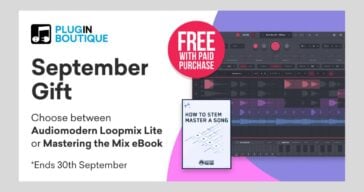 Plugin Boutique offers a choice of two awesome free gifts this September