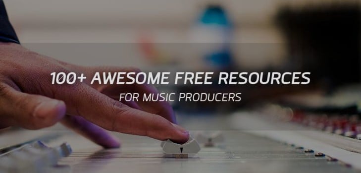 100+ Awesome Free Resources for Music Producers!